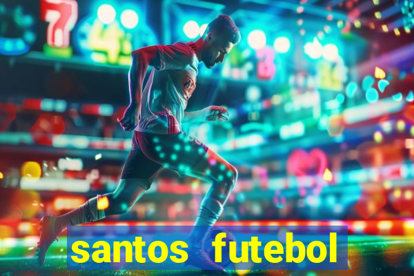 santos futebol clube peneiras